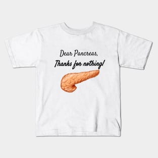 Dear Pancreas, Thanks For Nothing! Kids T-Shirt